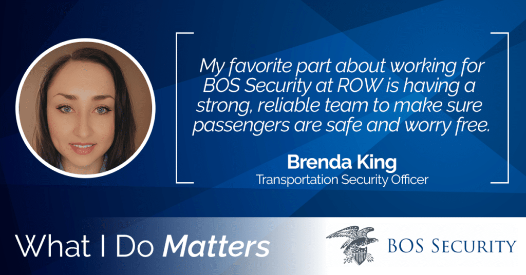 A photo of Transportation Security Officer Brenda King alongside text that reads "My favorite part about working for BOS Security at ROW is having a strong, reliable team to make sure passengers are safe and worry free."